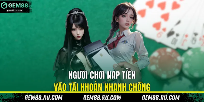 Người chơi nạp tiền vào tài khoản nhanh chóng